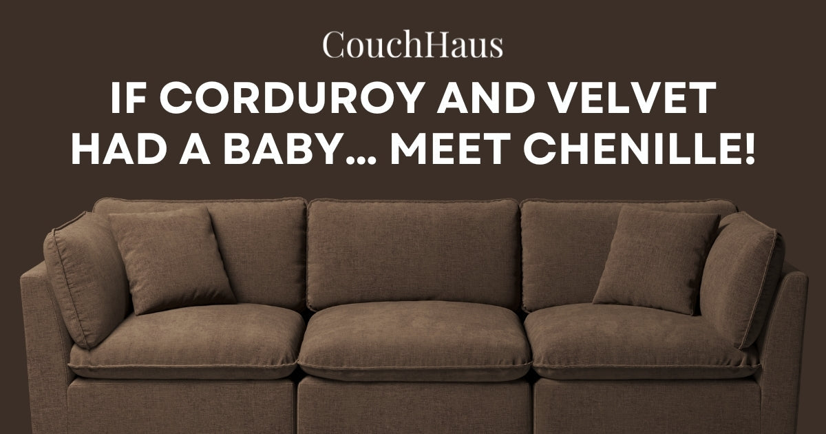 Meet Chenille: If Corduroy and Velvet Had a Baby | Couch Haus