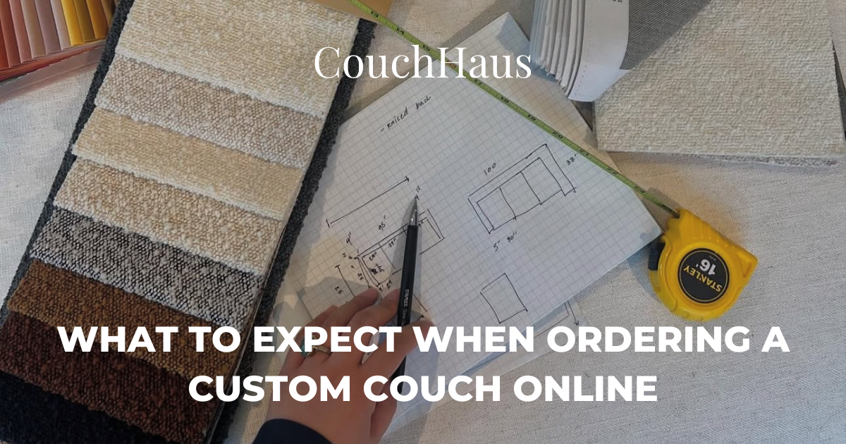What to Expect When Ordering a Custom Couch Online | Couch Haus