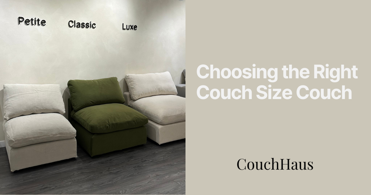 Choosing the Right Couch Size at CouchHaus | Couch Haus