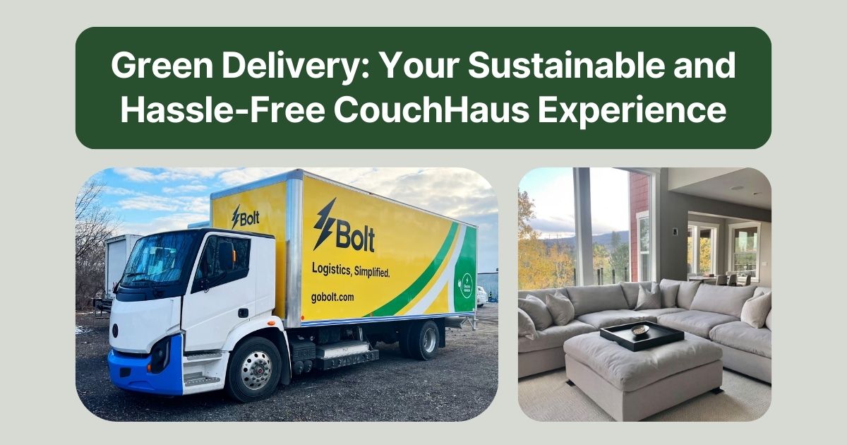 Green Delivery: Your Sustainable and Hassle-Free CouchHaus Experience | Couch Haus