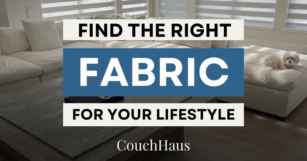 A Guide: Finding the Right Sofa Fabric for Your Lifestyle | Couch Haus