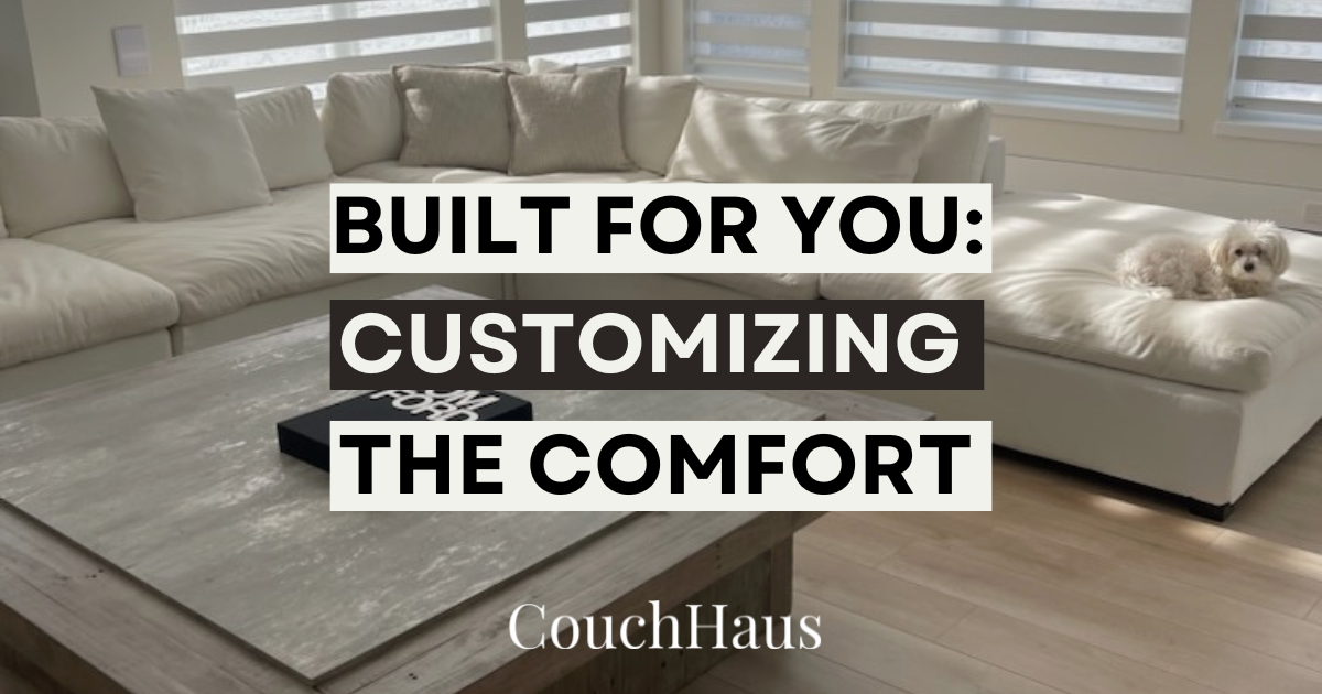 Built for you: Customize the Seat Comfort | Couch Haus