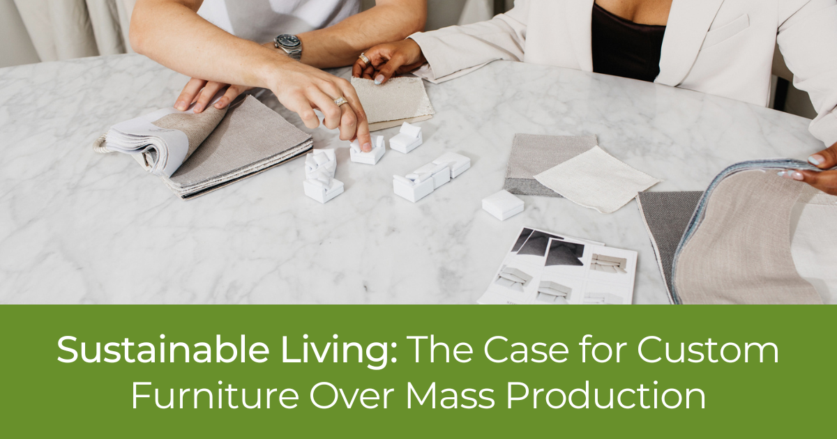 Sustainable Living: The Case for Custom Furniture Over Mass Production | Couch Haus