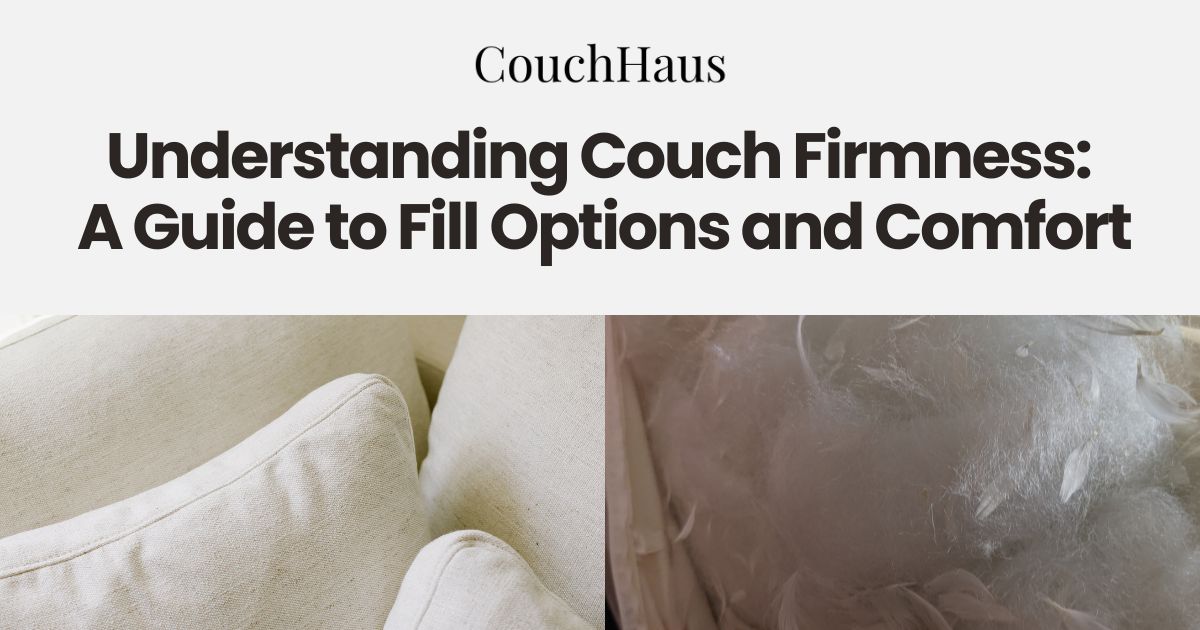 Understanding Couch Firmness: A Guide to Fill Options and Comfort | Couch Haus
