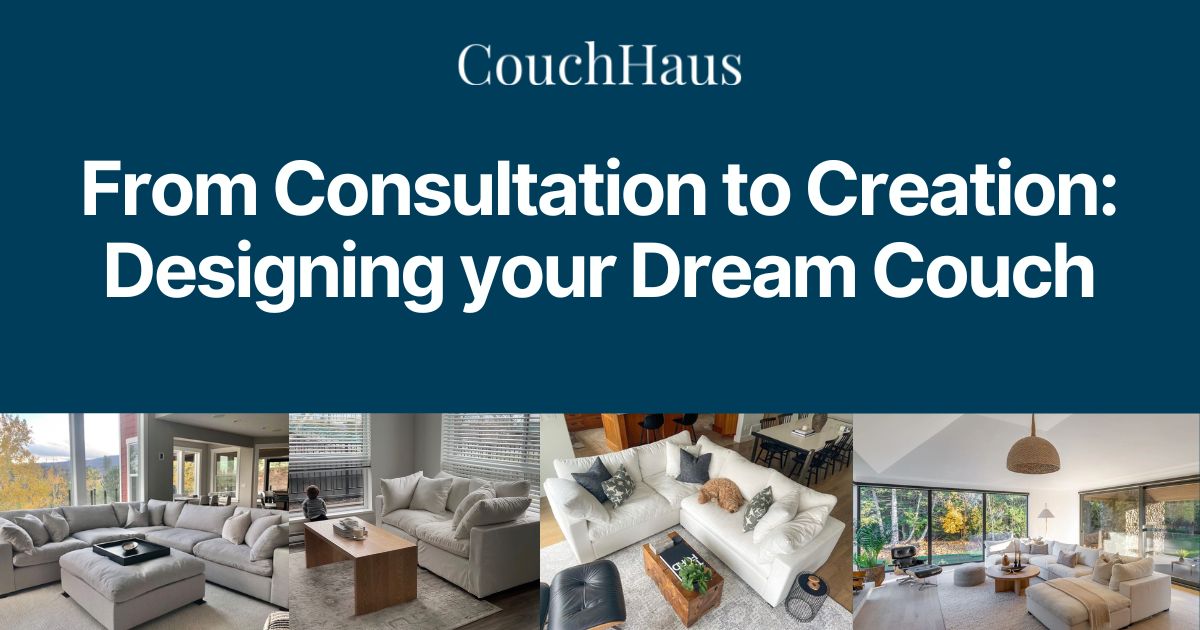 From Consultation to Creation: Designing your Dream Couch