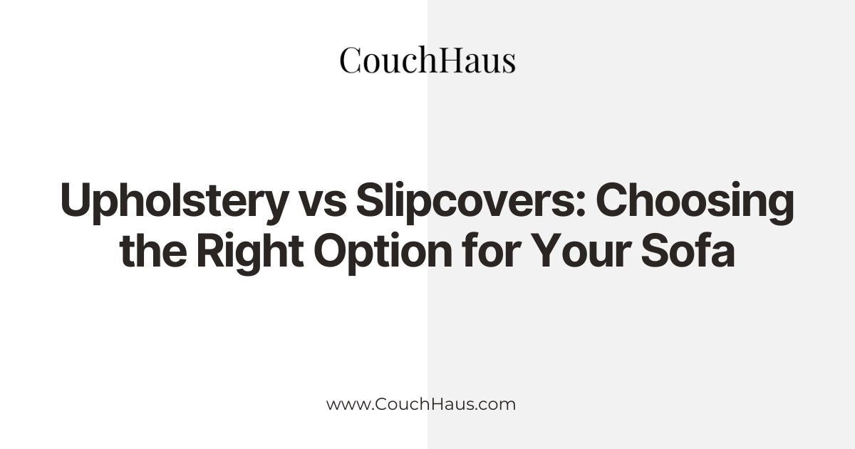 Upholstery vs. Slipcovers