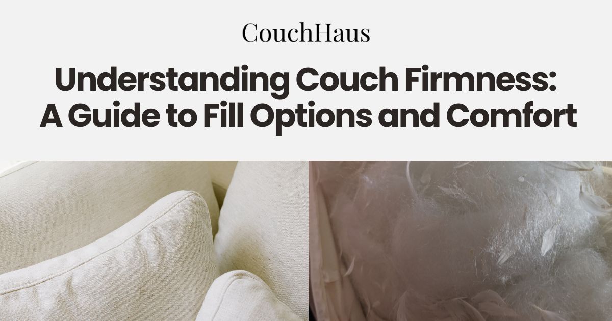 Understanding Couch Firmness: A Guide to Fill Options and Comfort