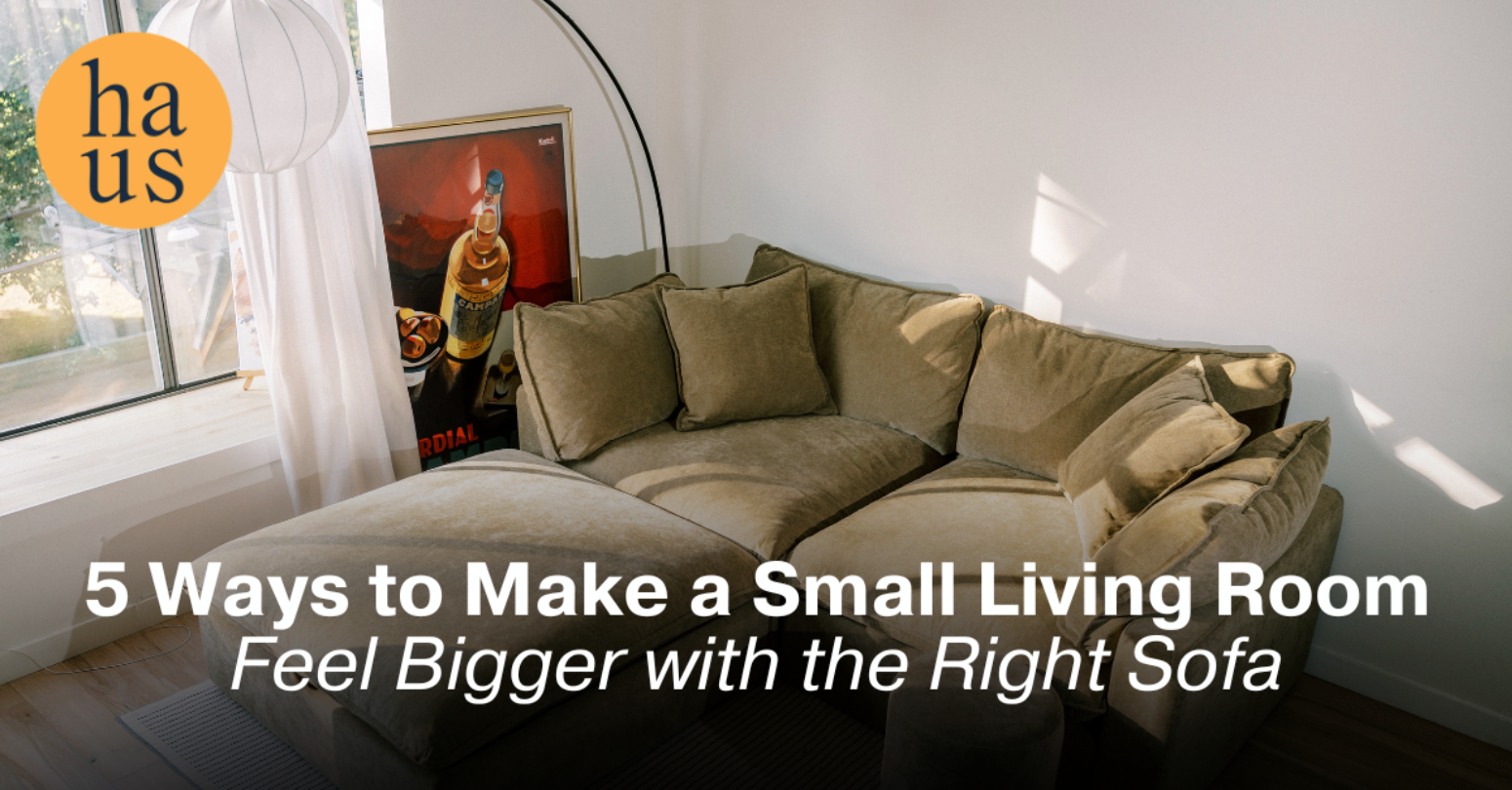 5 Ways to Make a Small Living Room Feel Bigger with the Right Sofa | Couch Haus